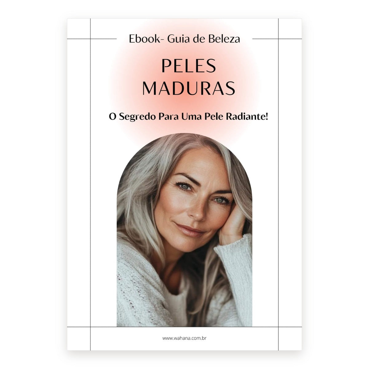 E-book Peles Maduras — O Segredo para uma Pele Radiante